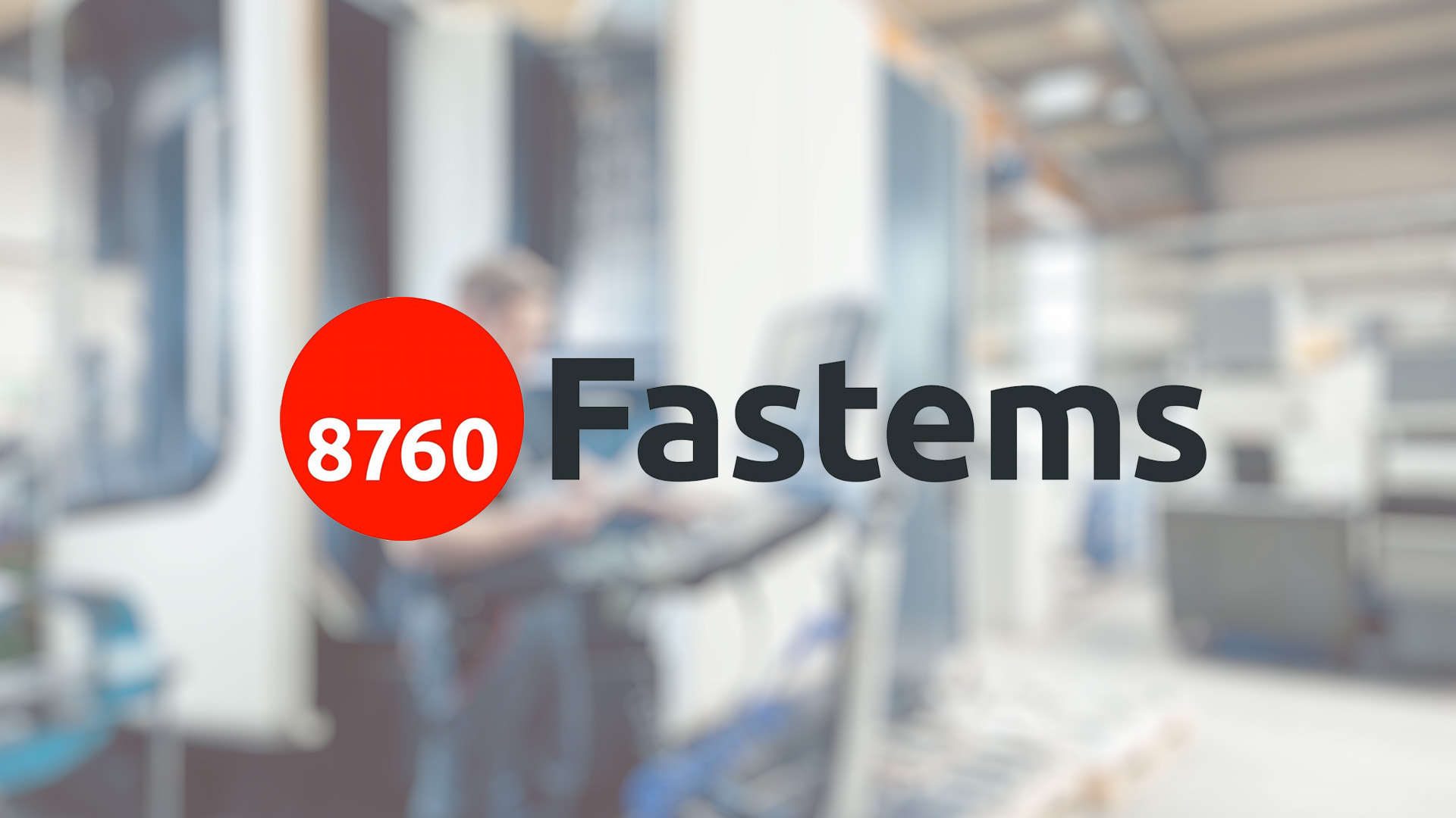 Stylized text reading "Fastems" with a red circle containing "8760." Blurry background shows a person operating machinery in an industrial setting.